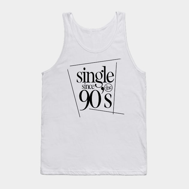 SINGLE IN THE 90's Tank Top by ALEGNA CREATES